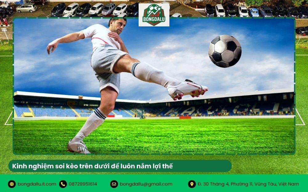 Kinh nghiệm soi kèo trên dưới để luôn nắm lợi thế