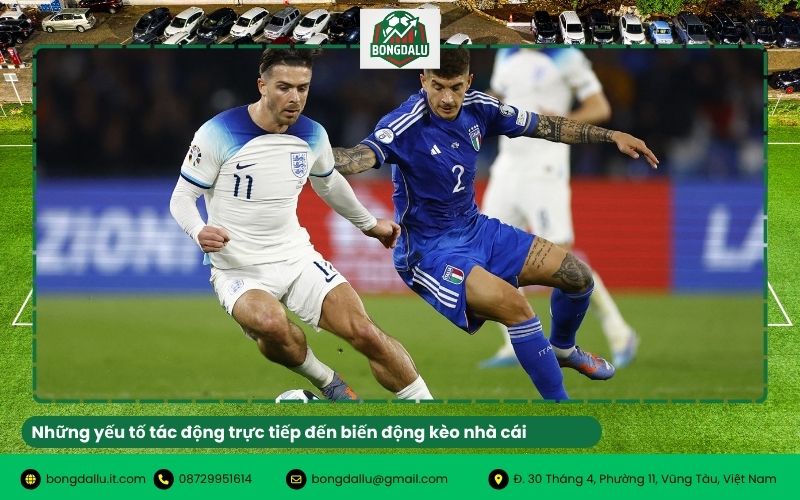 Những yếu tố tác động trực tiếp đến biến động kèo nhà cái