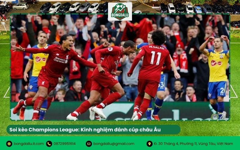 Soi kèo Champions League: Kinh nghiệm đánh cúp châu Âu