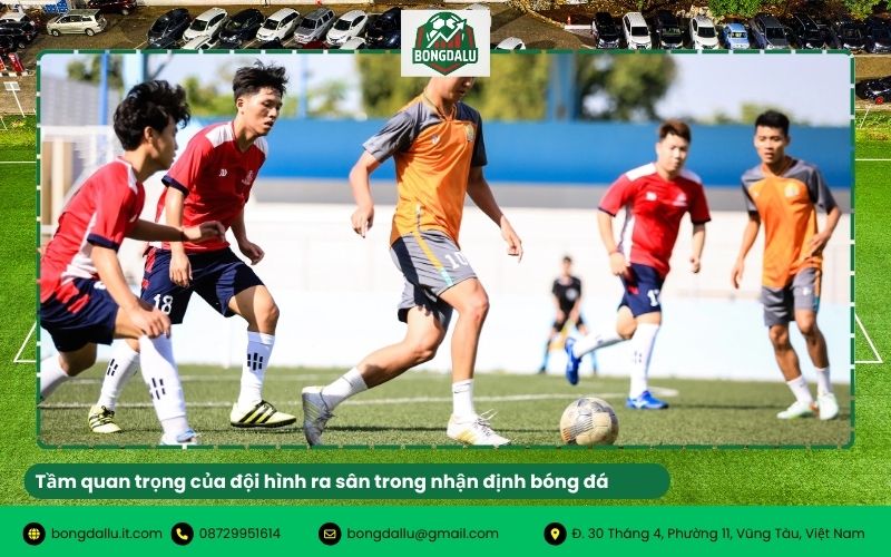 Tầm quan trọng của đội hình ra sân trong nhận định bóng đá