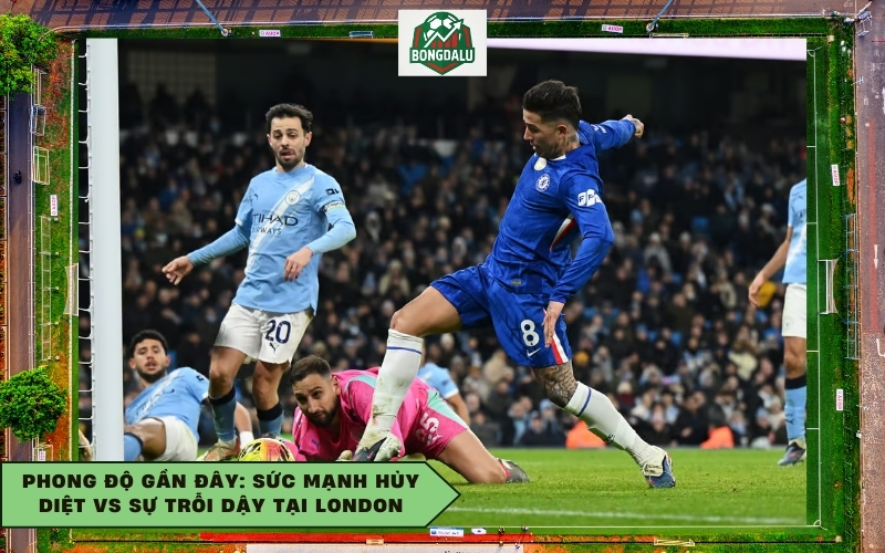 Phong độ gần đây: Sức mạnh hủy diệt vs Sự trỗi dậy tại London