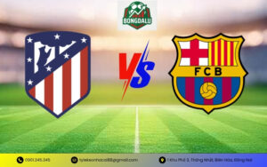 Soi Kèo Atlético de Madrid vs Barcelona